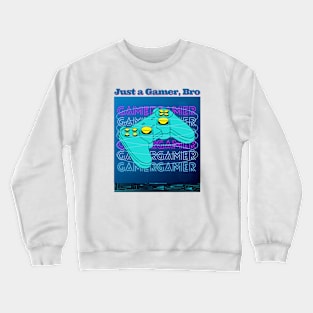 Just a Gamer, Bro - Funny Gamer Crewneck Sweatshirt